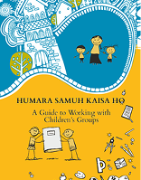 Humara Samuh Kaisa Ho – A guide to working with Children’s groups